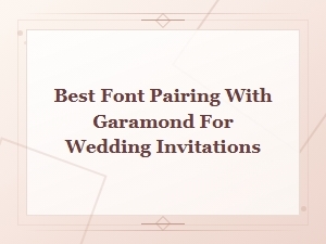 Best Font Pairing with Garamond for Wedding Invitations - Elegant Combos Guide