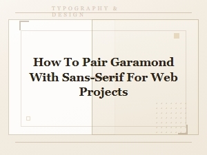 Pairing Garamond with Sans-Serif for the Web