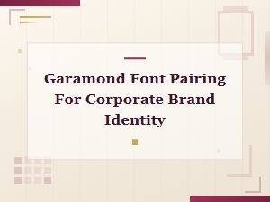 Garamond Font Pairing for Corporate Brand Identity