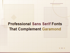 Professional Sans Serif Fonts That Perfectly Complement Garamond