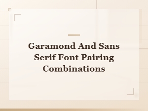 Garamond and Sans Serif Font Pairings That Work Beautifully