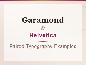 Garamond and Helvetica Typography Pairing Examples